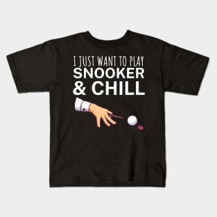 I just want to play snooker and chill Kids T-Shirt